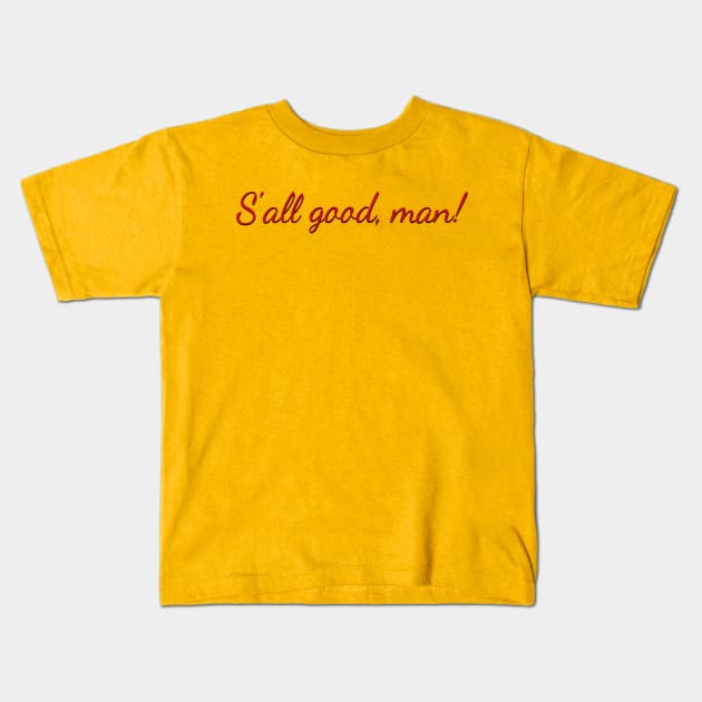 S'all good, man! Kids T-Shirt by YDesigns